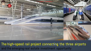 The high-speed rail project connecting the three airports and the emerging real estate investment opportunity