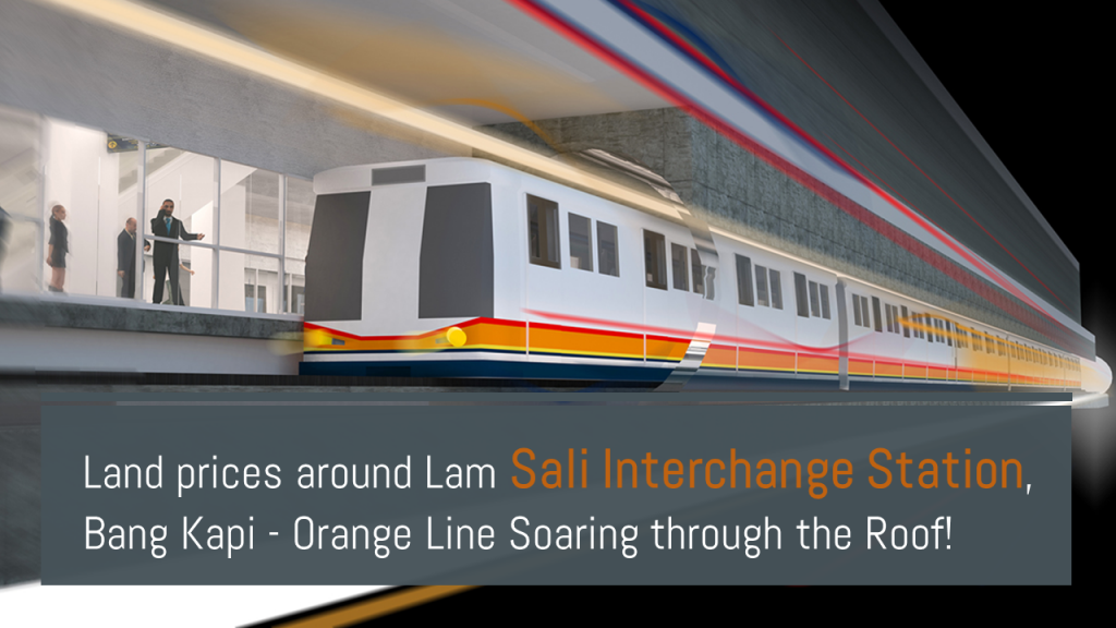 Land prices around Lam Sali Interchange Station, Bang Kapi - Orange Line Soaring through the Roof!